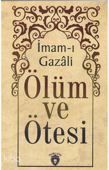 Ölüm Ve Ötesi - İmam Gazali