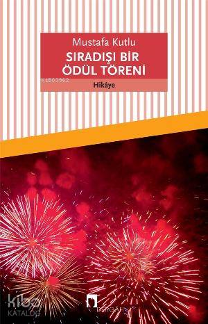 Sıradışı Bir Ödül Töreni - Mustafa Kutlu