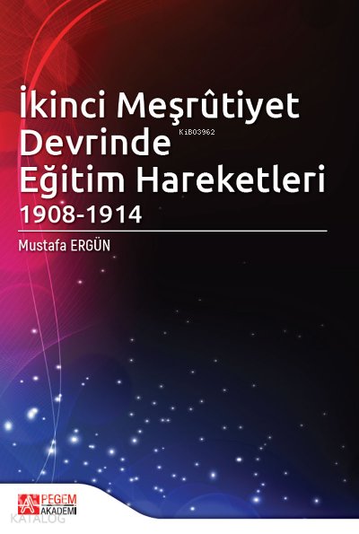 İkinci Meşrûtiyet Devrinde Eğitim Hareketleri ( 1908-1914 ) - Mustafa Ergün