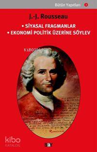 Siyasal Fragmanlar - Ekonomi Politik Üzerine Söylev - Jean Jacques Rousseau