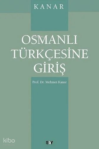 Osmanlı Türkçesine Giriş - Mehmet Kanar