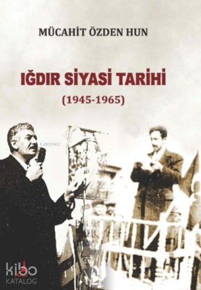 Iğdır Siyasi Tarihi 1945-1965, Clz - Mücahit Özden Hun