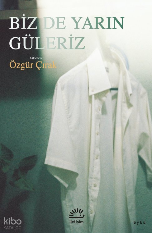 Biz De Yarın Güleriz - Özgür Çırak