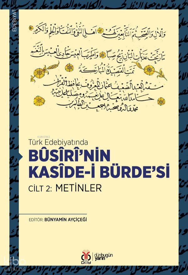 Türk Edebiyatında Bûsîrî’nin Kasîde-i Bürde’si Cilt 2: Metinler