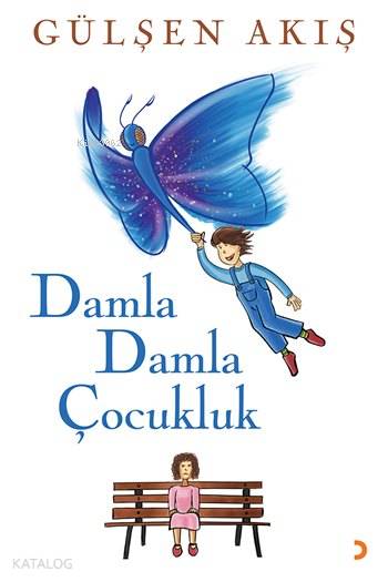 Damla Damla Çocukluk - Gülşen Akış