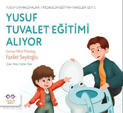 Yusuf Tuvalet Eğitimi Alıyor - Yusuf'un Maceraları - Pedagojik Eğitim Hikayeleri Seti 1 - Fazilet Seyitoğlu