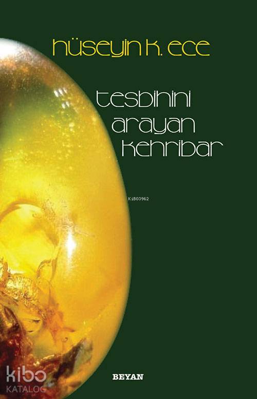 Tesbihini Arayan Kehribar - Hüseyin K. Ece