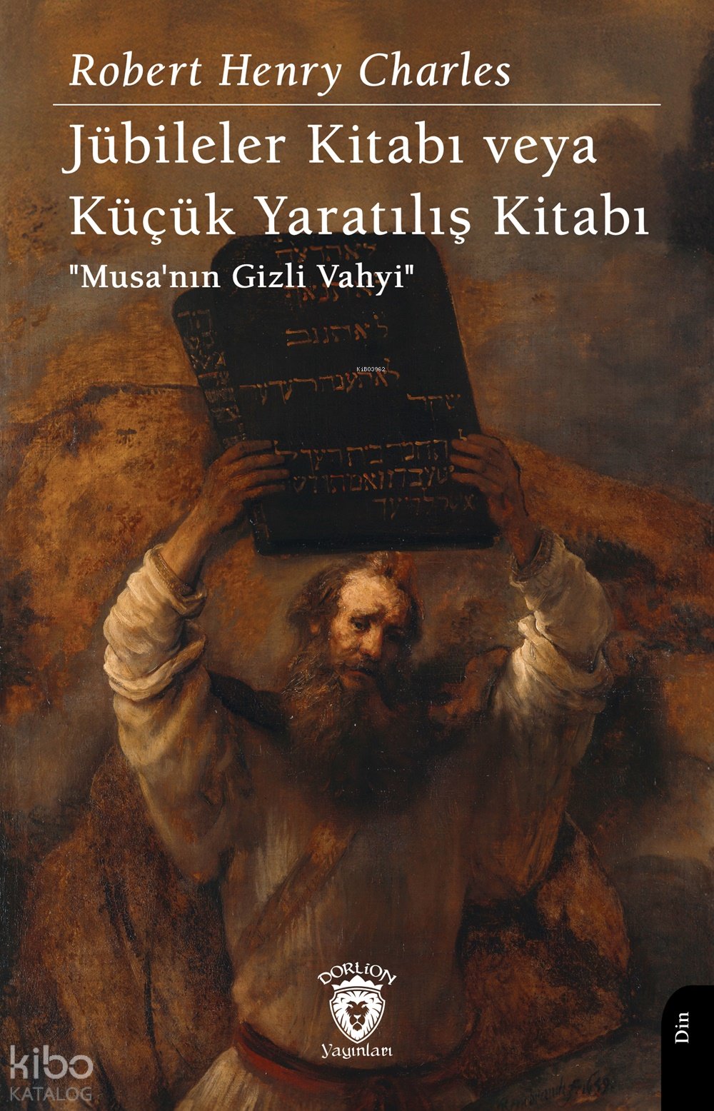 Jübileler Kitabı veya Küçük Yaratılış Kitabı - Robert Henry Charles