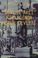 Devlet Aklı Kıskacında Hukuk Devleti - Mithat Sancar