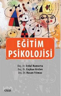 Eğitim Psikolojisi - Coşkun Arslan, Erdal Hamarta, Hasan Yılmaz