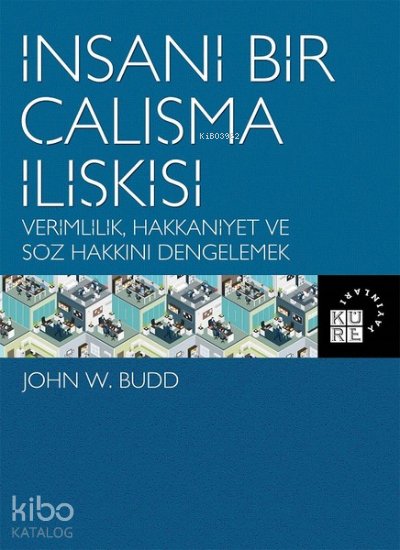 İnsani Bir Çalışma İlişkisi Verimlilik, Hakkaniyet ve Söz Hakkını Dengelemek
