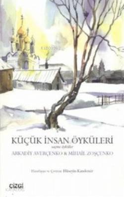 Küçük İnsan Öyküleri Seçme Öyküler - Arkadiy Averçenko, Mihail Zoşçenko