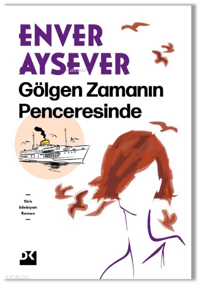 Gölgen Zamanın Penceresinde - Enver Aysever