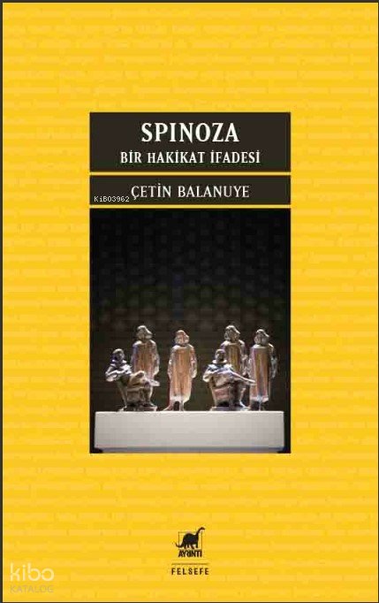 Spinoza: Bir Hakikat İfadesi - Çetin Balanuye