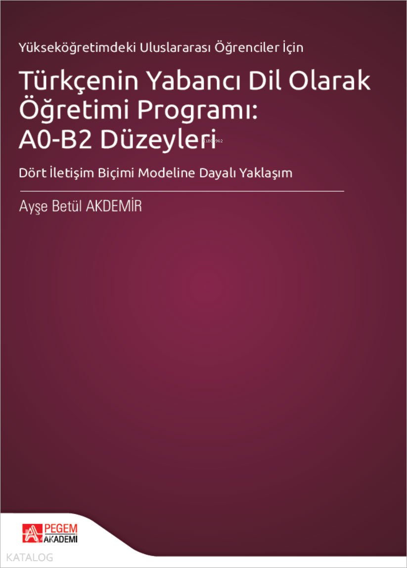 Yükseköğretimdeki Uluslararası Öğrenciler İçin Türkçenin Yabancı Dil Olarak Öğretimi Programı: A0-B2 Düzeyleri