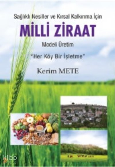 Sağlıklı Nesiller ve Kırsal Kalkınma için Milli Ziraat Modeli Üretim - Kerim Mete