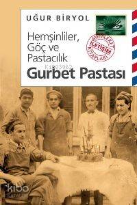Hemşinliler, Göç ve Pastacılık - Gurbet Pastası - Uğur Biryol