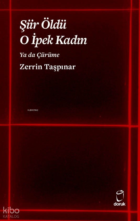 Şiir Öldü O İpek Kadın Ya da Çürüme - Zerrin Taşpınar