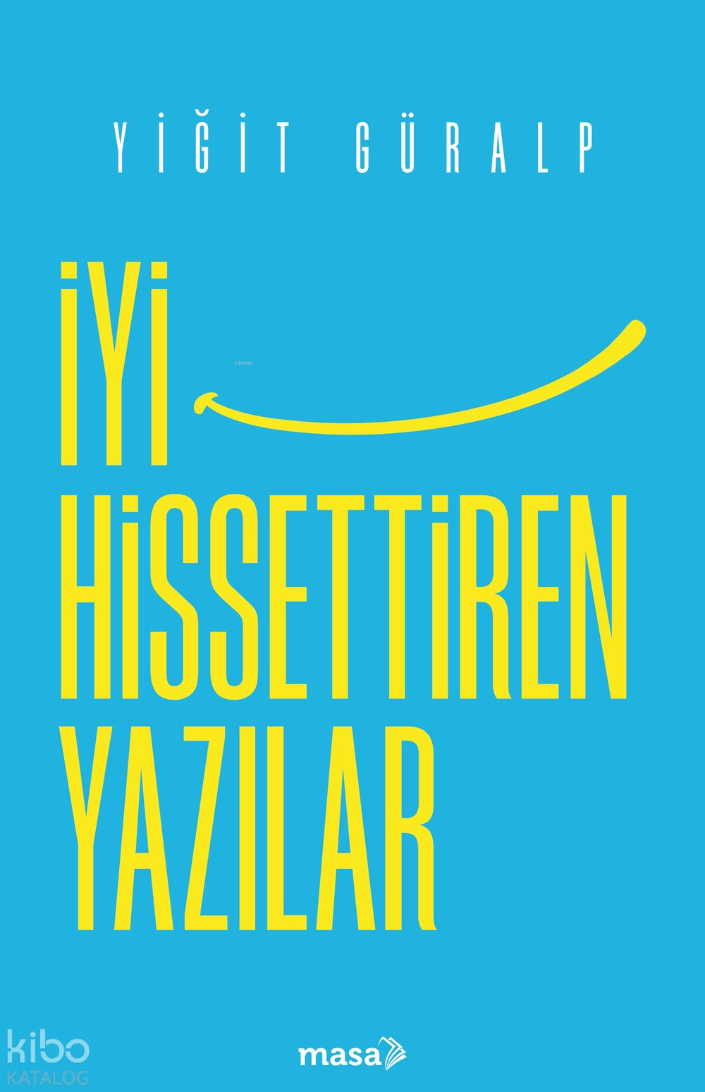 İyi Hissettiren Yazılar - Yiğit Güralp