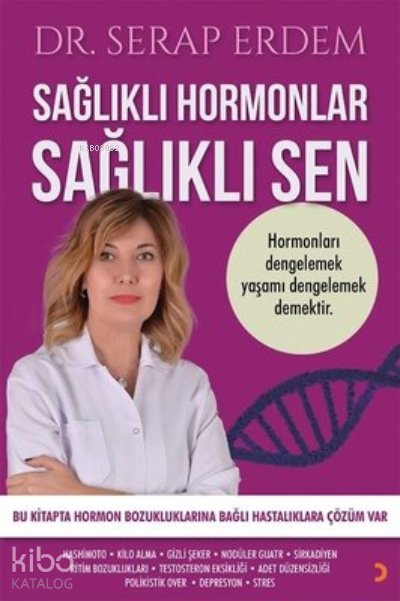 Sağlıklı Hormonlar Sağlıklı Sen - Serap Erdem
