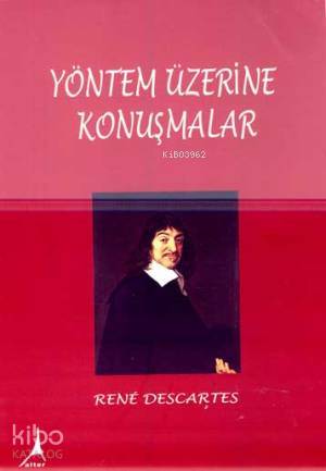 Yöntem Üzerine Konuşmalar - Rene Descartes
