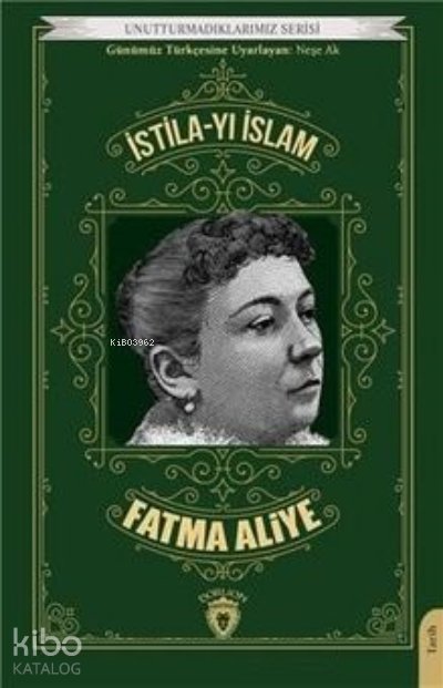 İstila-yı İslam Unutturmadıklarımız Serisi - Fatma Aliye