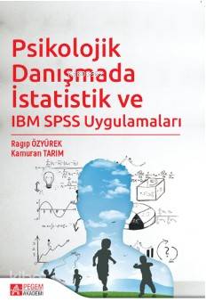 Psikolojik Danışmada İstatistik ve IBM SPSS Uygulamaları - Kamuran Tarım, Ragıp Özyürek