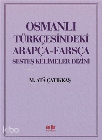 Osmanlı Türkçesindeki Arapça-Farsça Sesteş Kelimeler Dizini