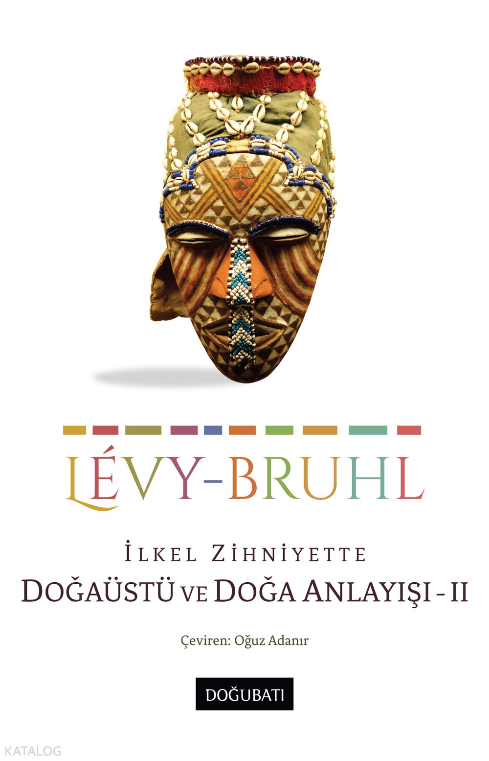 İlkel Zihniyette Doğaüstü ve Doğa Anlayışı - II - Lucien-Lévy Bruhl