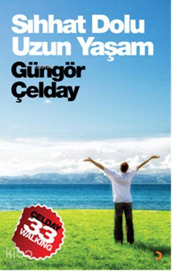 Sıhhat Dolu Uzun Yaşam - Güngör Çelday