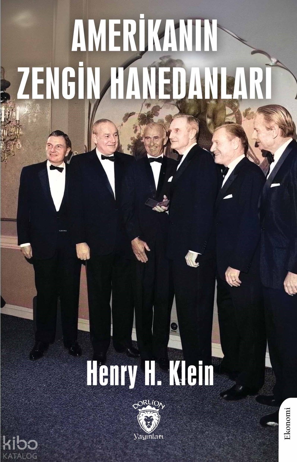 Amerikanın Zengin Hanedanları - Henry H. Klein