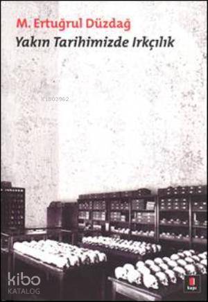 Yakın Tarihimizde Irkçılık - M. Ertuğrul Düzdağ