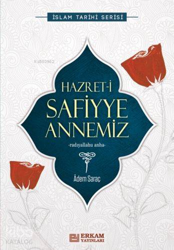 Hazret-i Safiyye Annemiz İslam Tarihi Serisi - Adem Saraç