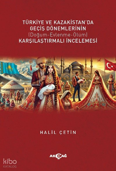 Türkiye ve Kazakistan'da Geçiş Dönemlerinin Karşılaştırmalı İncelemesi - Halil Çetin