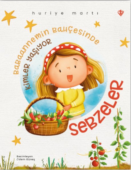 Babaannemin Bahçesinde Kimler Yaşıyor - Sebzeler - Huriye Martı
