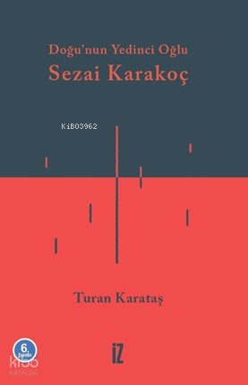 Doğu’nun Yedinci Oğlu Sezai Karakoç - Turan Karataş