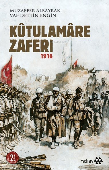 Kûtulamâre Zaferi 1916 - Vahdettin Engin