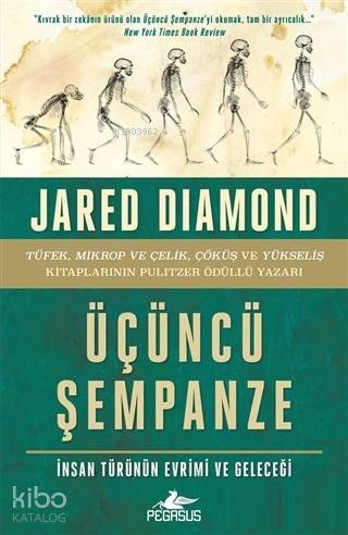 Üçüncü Şempanze: İnsan Türünün Evrimi ve Geleceği - Jared Diamond