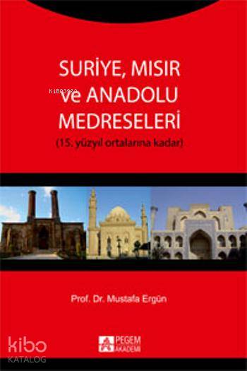 Suriye, Mısır ve Anadolu Medreseleri - Mustafa Ergün