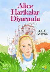 Alice Harikalar Diyarında - Lewis Carroll