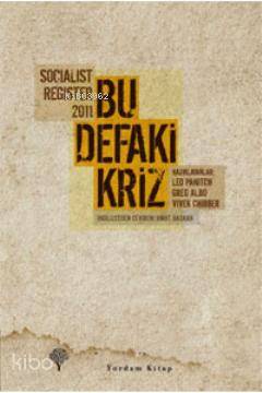 Socialist Register 2011 - Bu Defaki Kriz - Greg Albo, Vivek Chibber, Leo Panitch