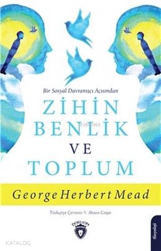 Bir Sosyal Davranışçı Açısından Zihin Benlik ve Toplum - George Herbert Mead