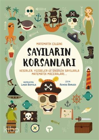 Sayıların Korsanları - Matematik Çılgını Kesirler, Yüzdeler ve Ondalık Sayılarla Matematik Maceraları
