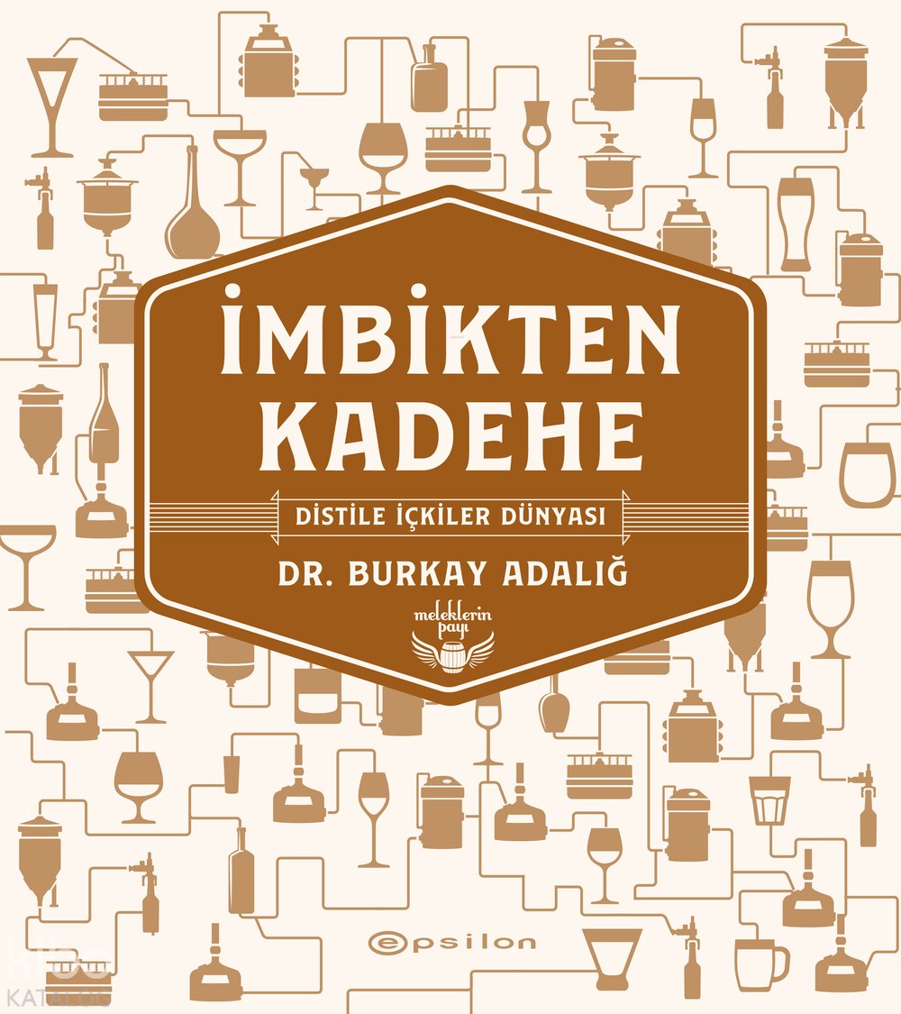 İmbikten Kadehe – Distile İçkiler Dünyası (Ciltli) - Burkay Adalığ