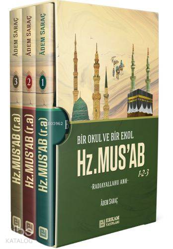 Bir Okul ve Bir Ekol Hz. Musab - Adem Saraç