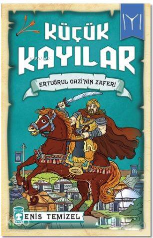 Küçük Kayılar - Ertuğrul Gazinin Zaferi - Enis Temizel