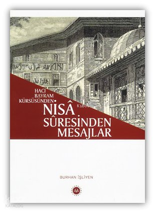 Hacı Bayram Kürsüsünden Nisâ Sûresinden Mesajlar - Burhan İşleyen