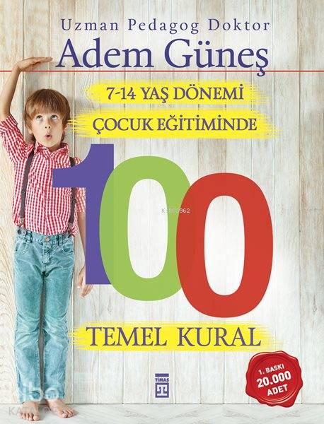 7-14 Yaş Dönemi Çocuk Eğitiminde 100 Temel Kural - Adem Güneş (Pedagog)