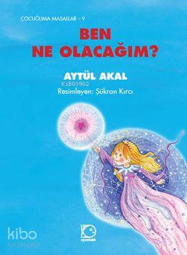 Ben Ne Olacağım ? - Aytül Akal