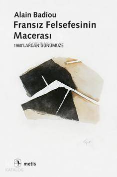 Fransız Felsefesinin Macerası - Alain Badiou